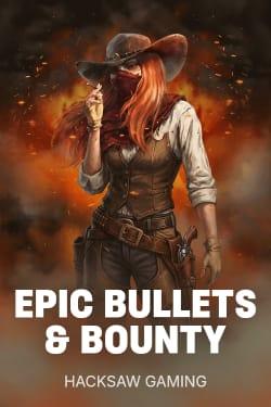 Epic Bullets & Bounty